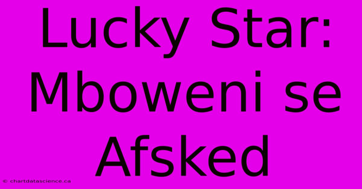 Lucky Star: Mboweni Se Afsked