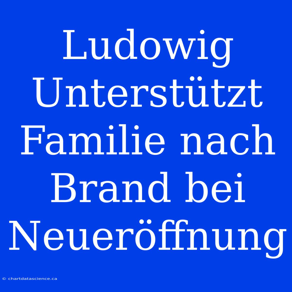 Ludowig Unterstützt Familie Nach Brand Bei Neueröffnung