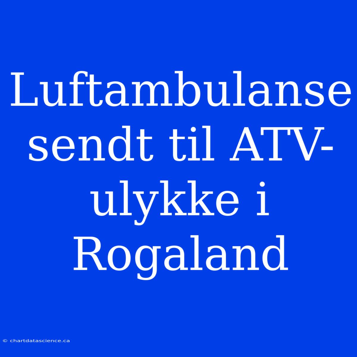 Luftambulanse Sendt Til ATV-ulykke I Rogaland