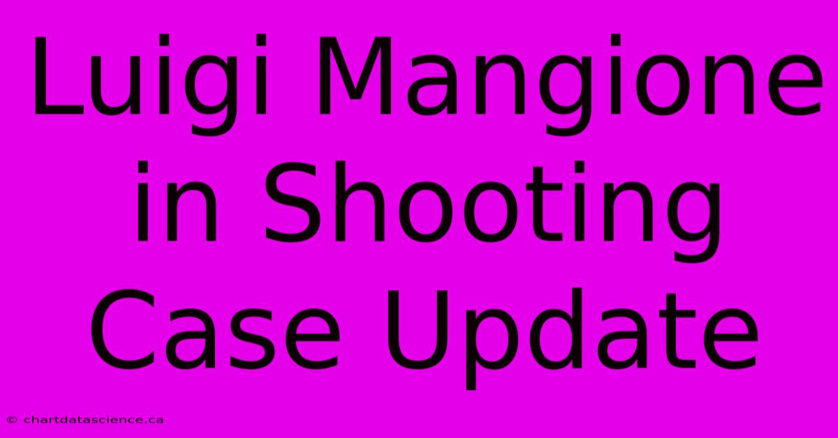 Luigi Mangione In Shooting Case Update