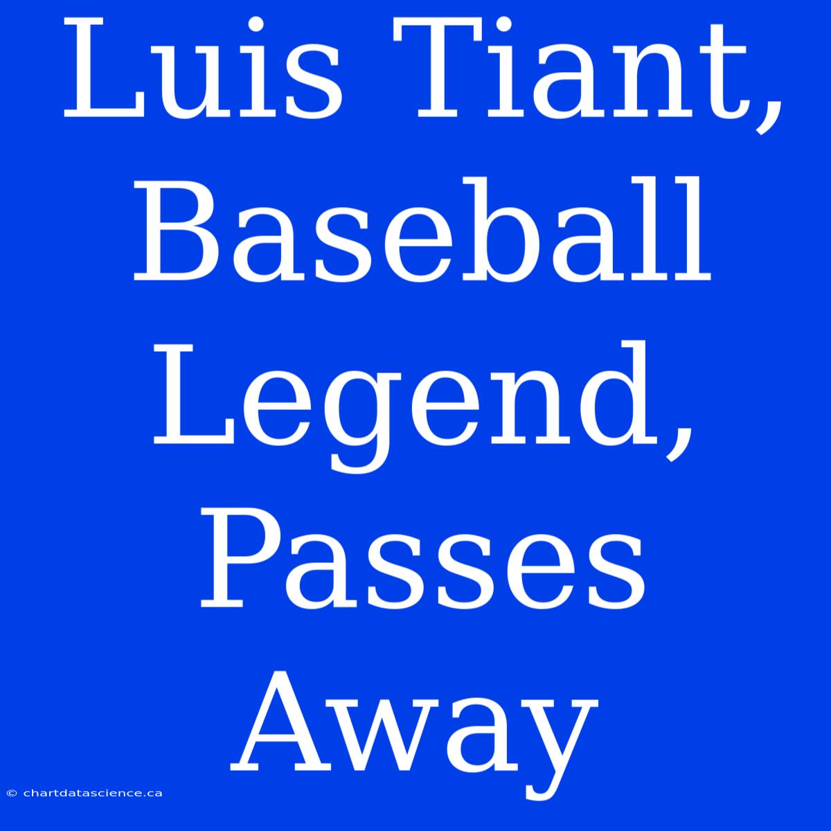 Luis Tiant, Baseball Legend, Passes Away