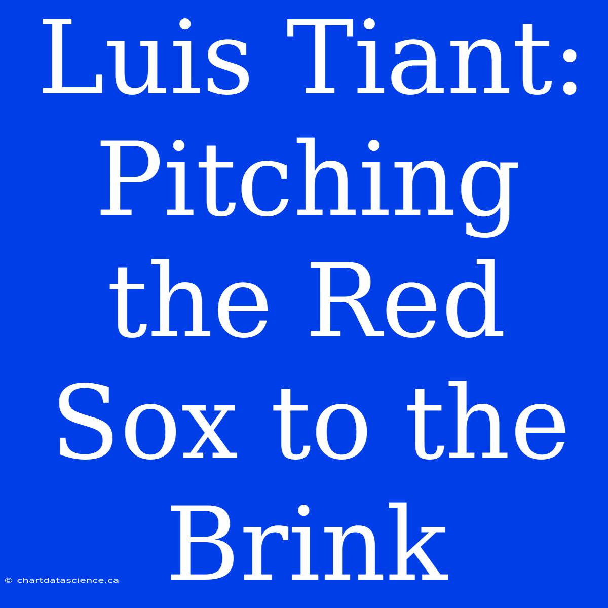 Luis Tiant: Pitching The Red Sox To The Brink