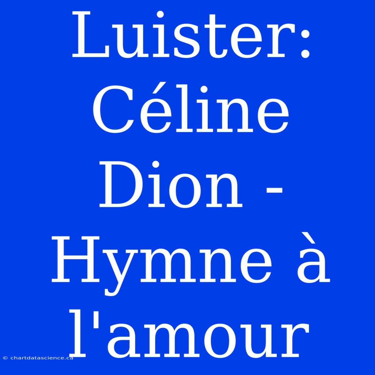 Luister: Céline Dion - Hymne À L'amour