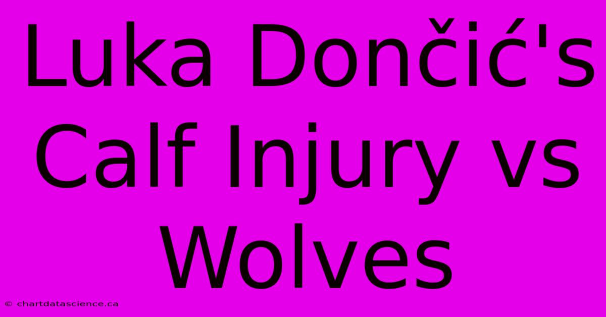 Luka Dončić's Calf Injury Vs Wolves