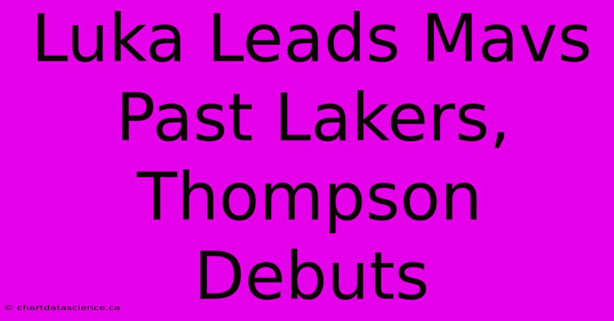 Luka Leads Mavs Past Lakers, Thompson Debuts