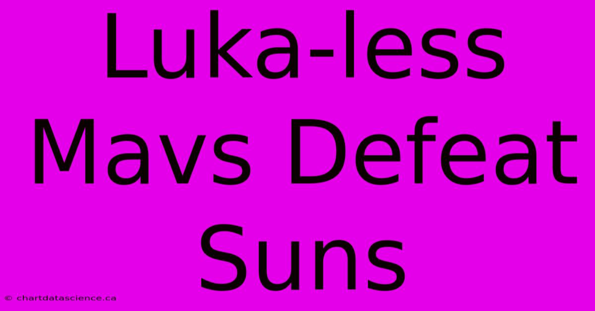 Luka-less Mavs Defeat Suns