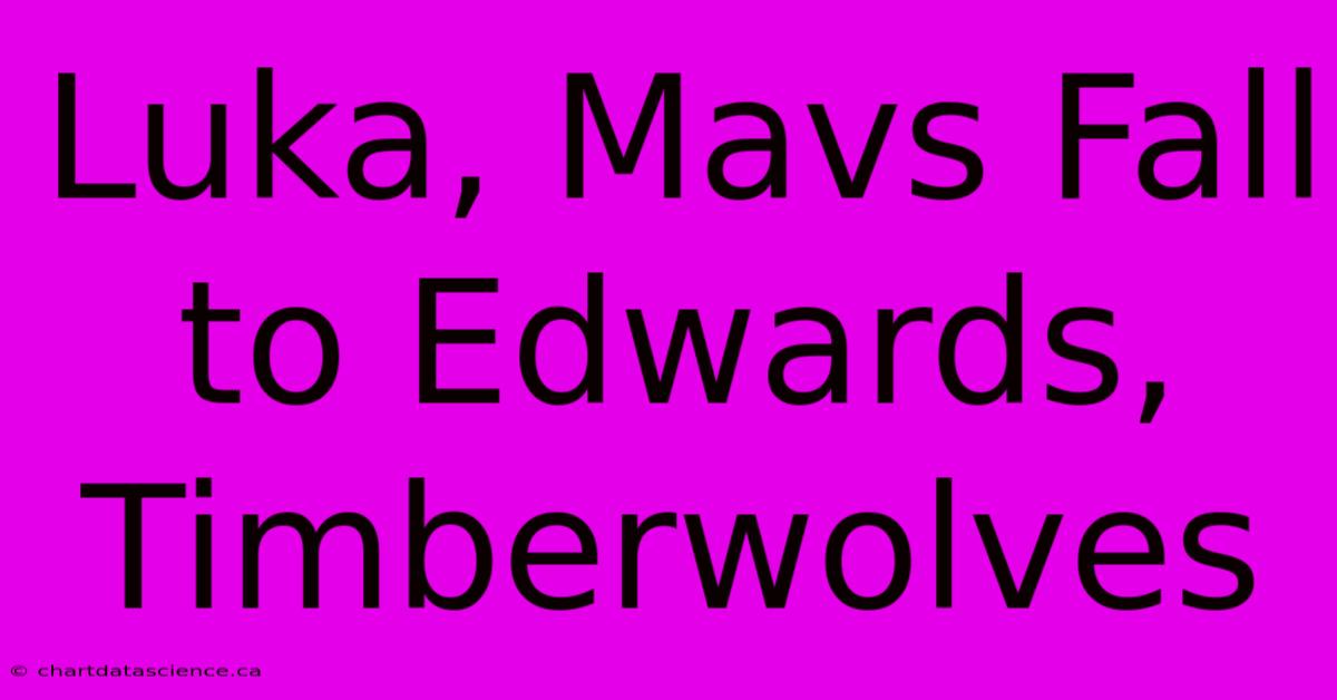 Luka, Mavs Fall To Edwards, Timberwolves