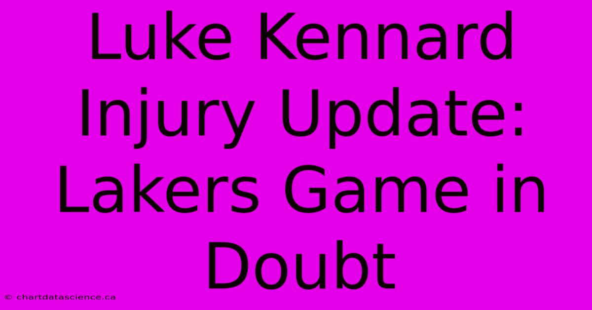 Luke Kennard Injury Update: Lakers Game In Doubt