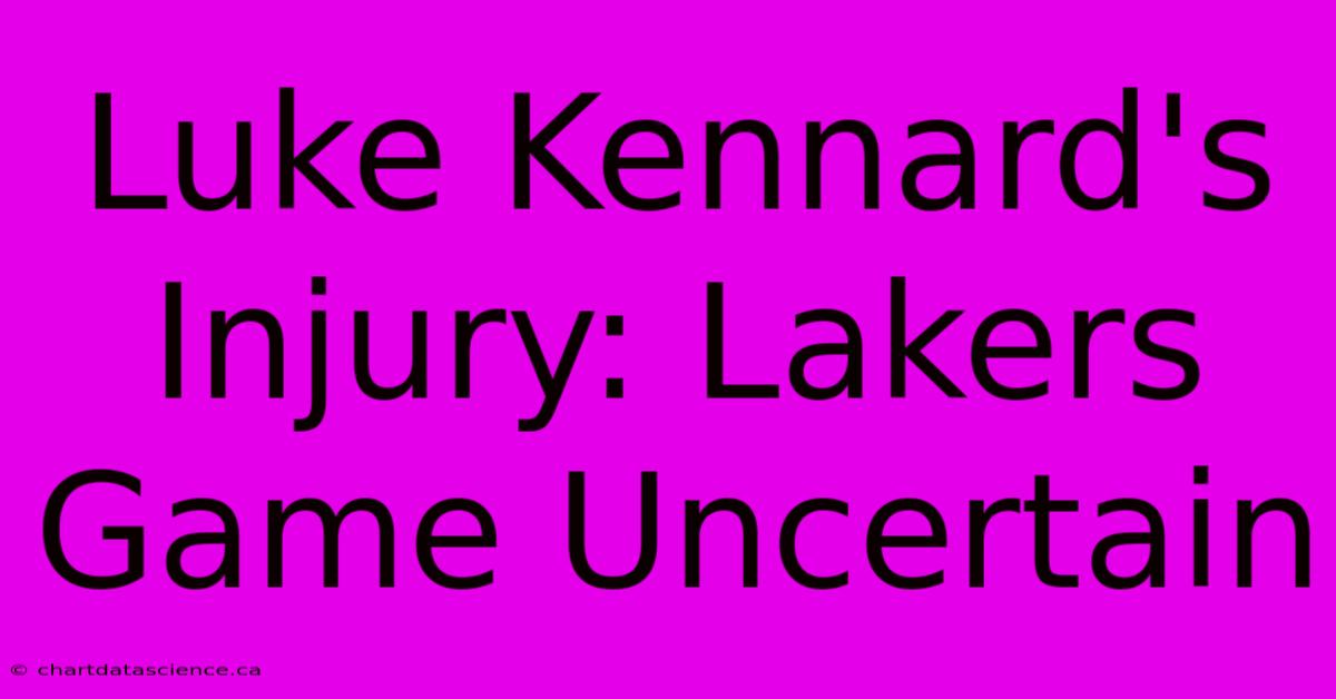 Luke Kennard's Injury: Lakers Game Uncertain