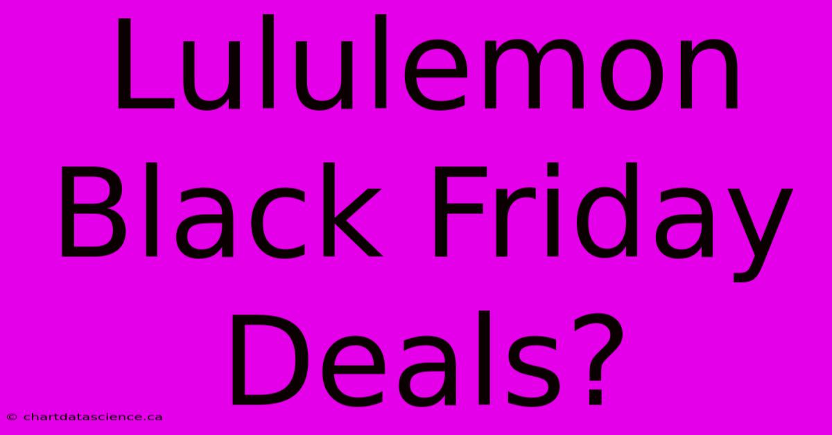 Lululemon Black Friday Deals?