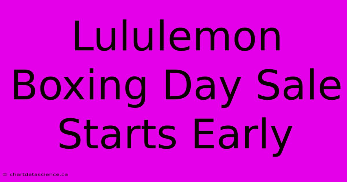 Lululemon Boxing Day Sale Starts Early