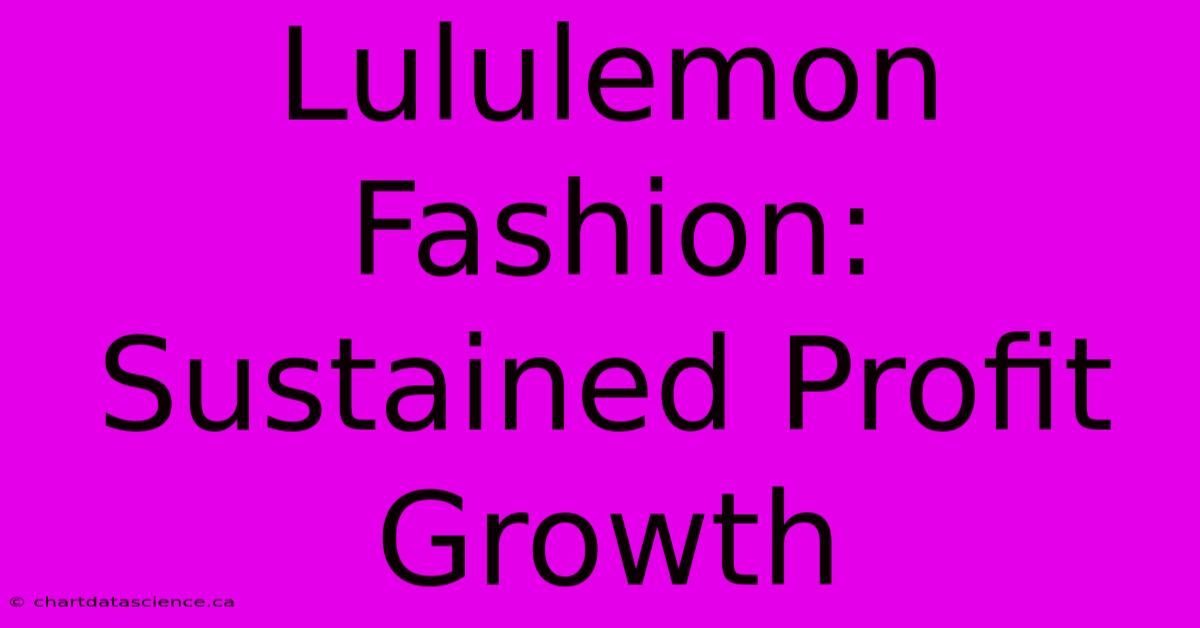 Lululemon Fashion: Sustained Profit Growth