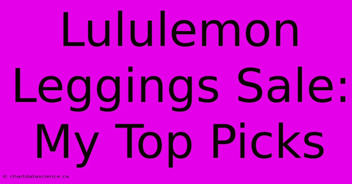 Lululemon Leggings Sale: My Top Picks