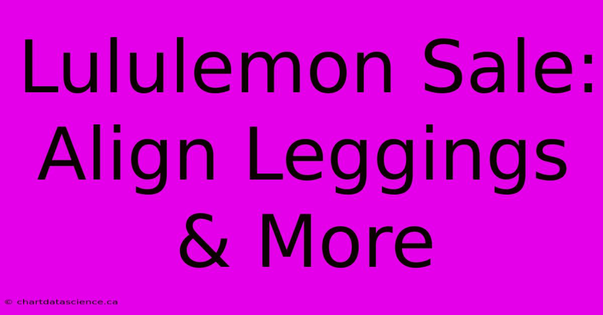 Lululemon Sale: Align Leggings & More