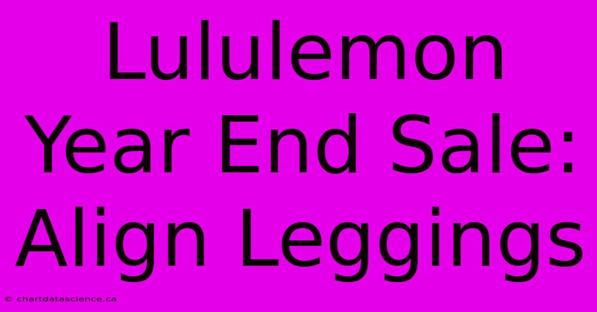 Lululemon Year End Sale: Align Leggings