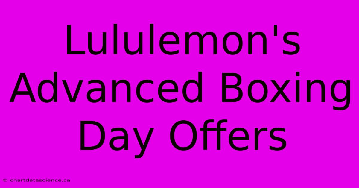 Lululemon's Advanced Boxing Day Offers