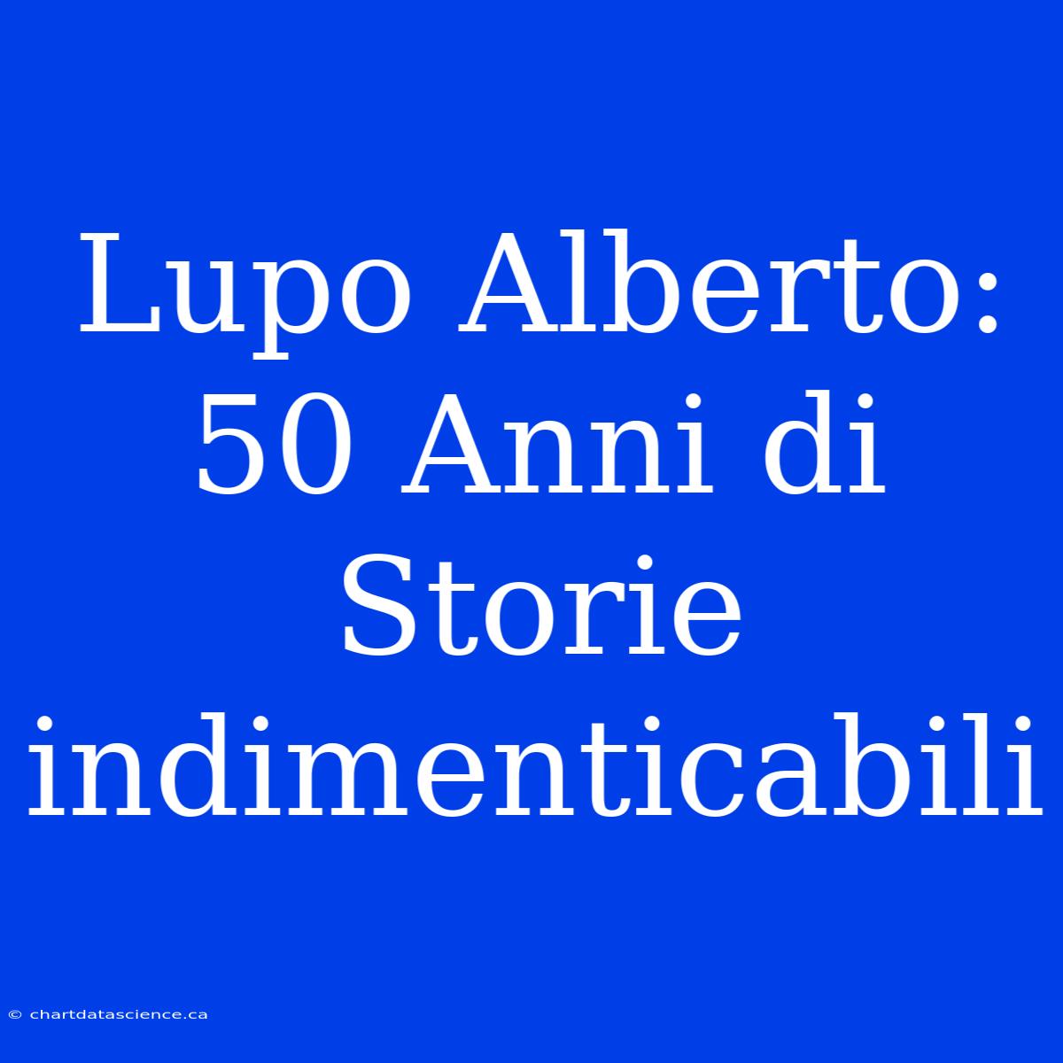 Lupo Alberto: 50 Anni Di Storie Indimenticabili