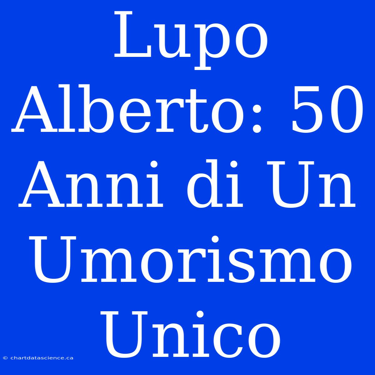 Lupo Alberto: 50 Anni Di Un Umorismo Unico