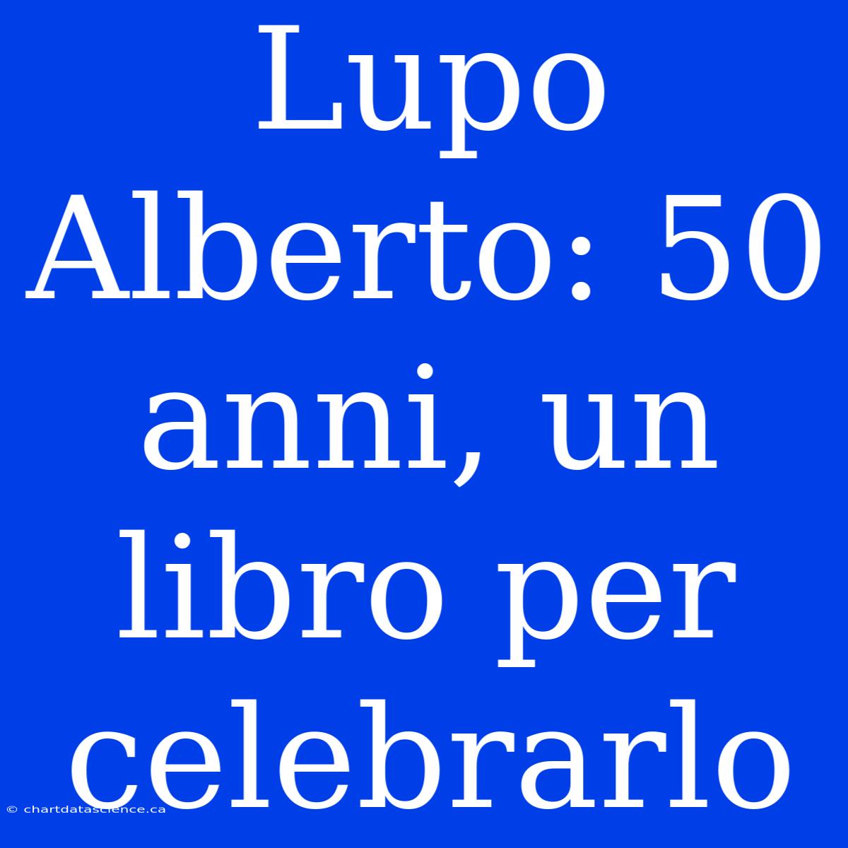 Lupo Alberto: 50 Anni, Un Libro Per Celebrarlo