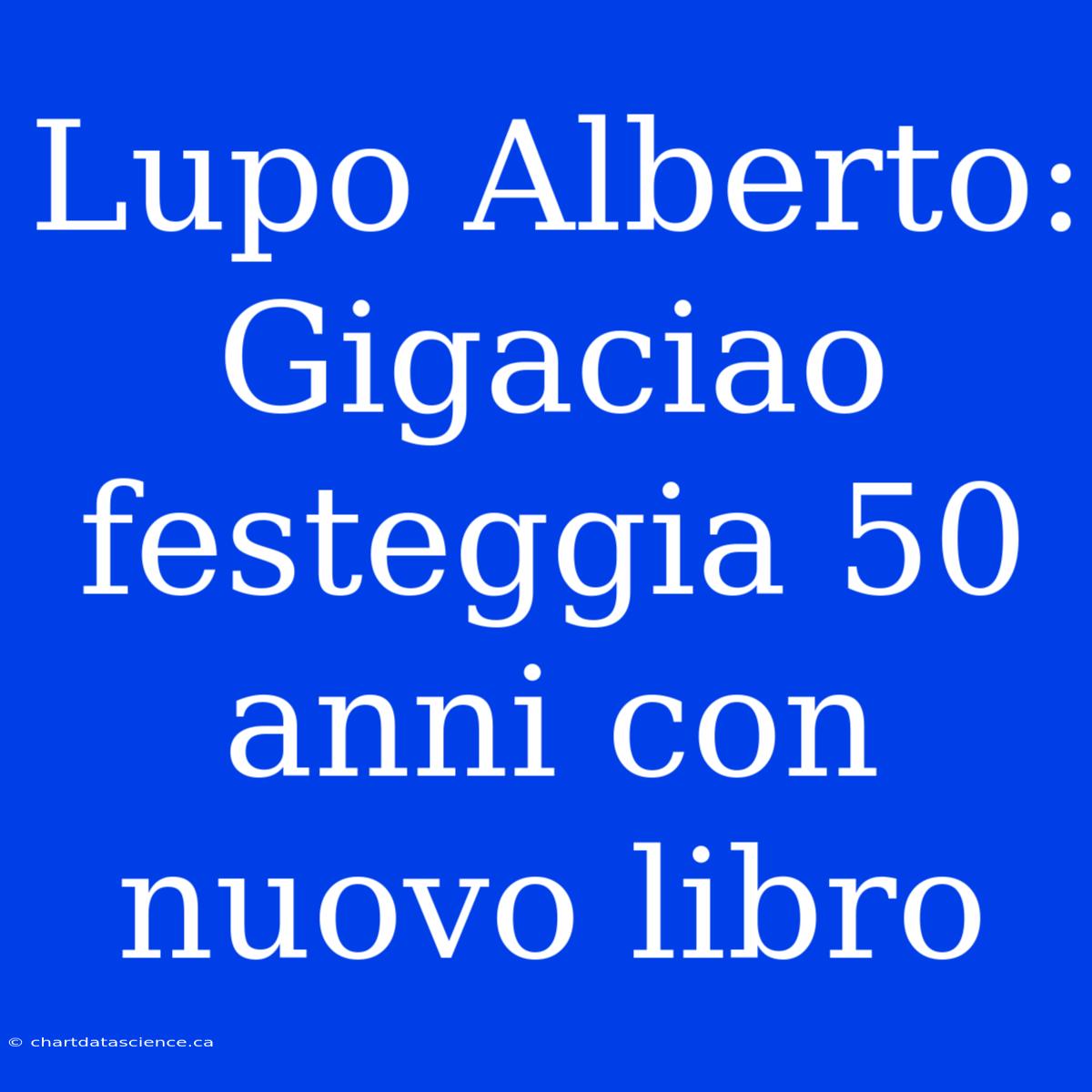 Lupo Alberto: Gigaciao Festeggia 50 Anni Con Nuovo Libro