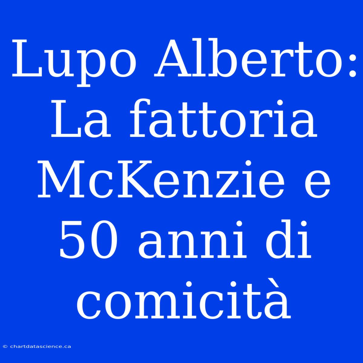 Lupo Alberto: La Fattoria McKenzie E 50 Anni Di Comicità