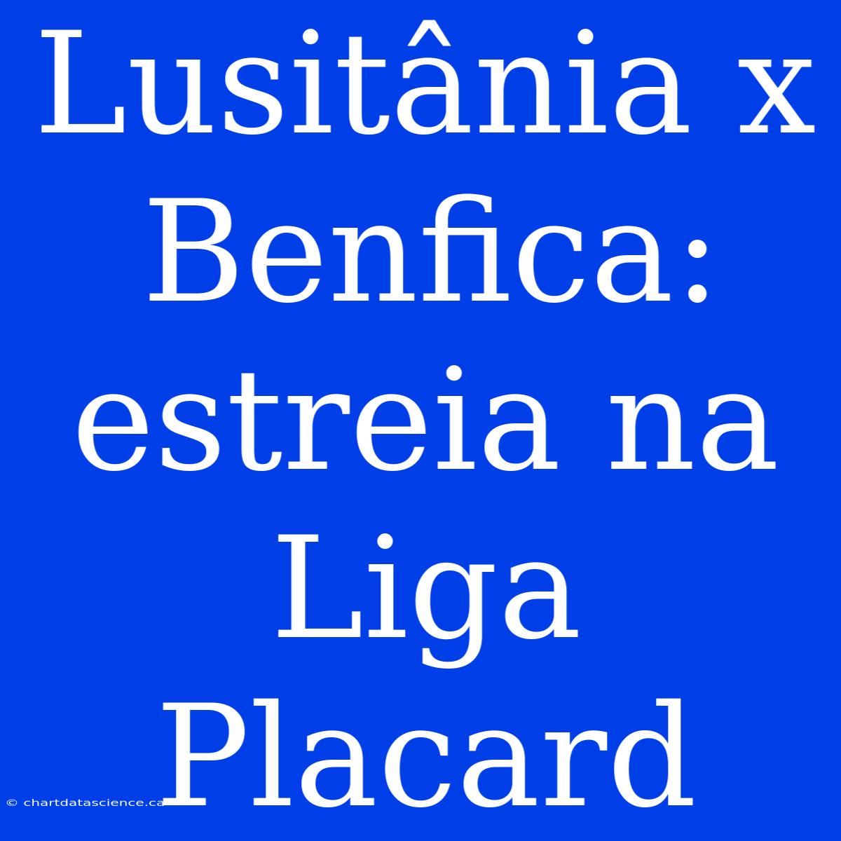 Lusitânia X Benfica: Estreia Na Liga Placard