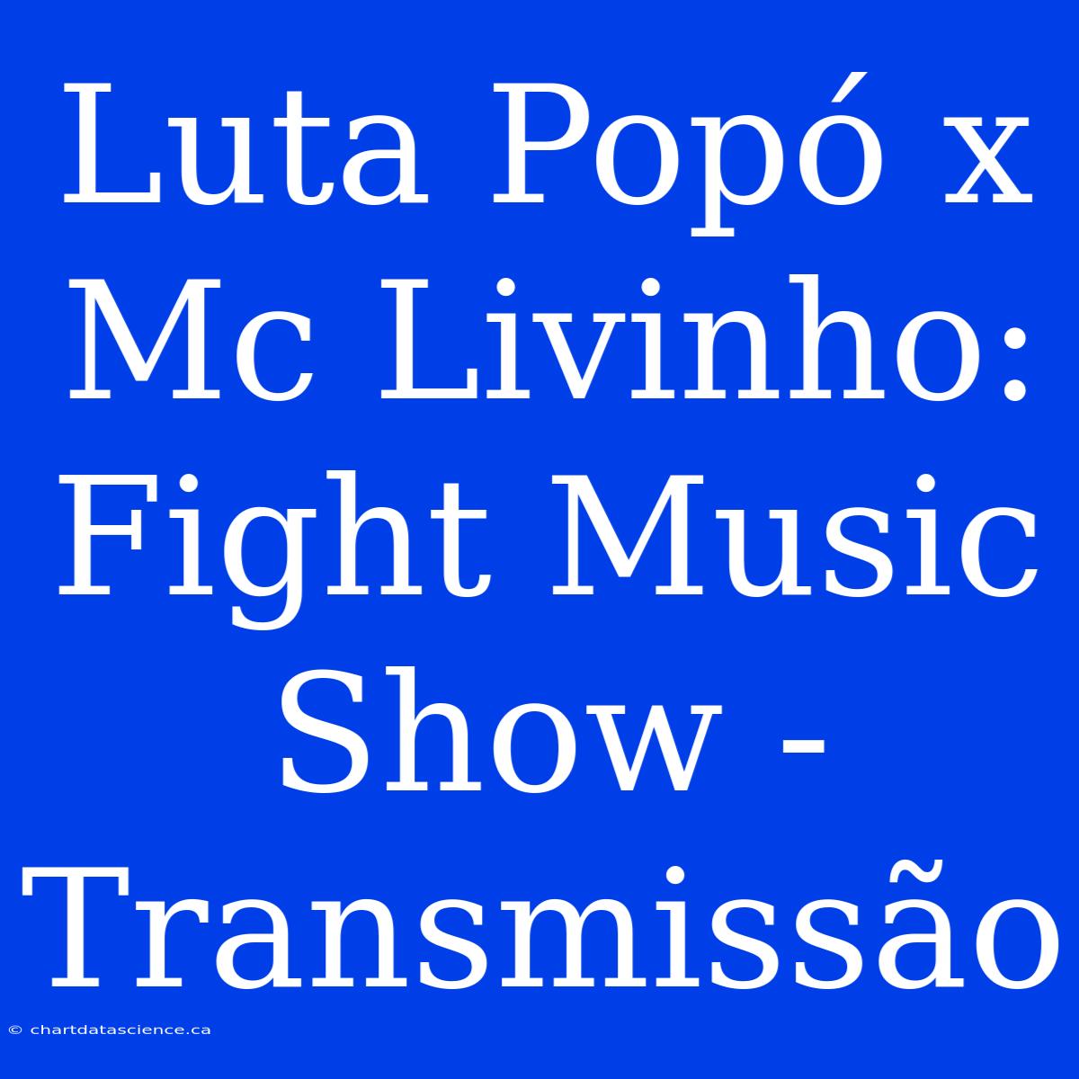 Luta Popó X Mc Livinho: Fight Music Show - Transmissão