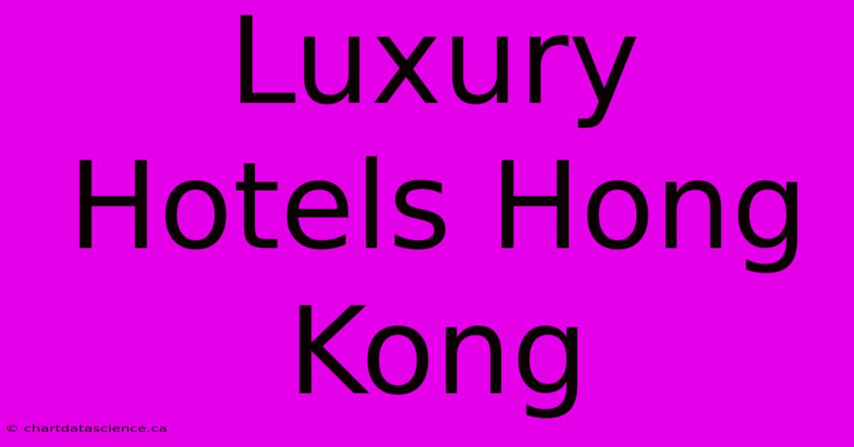 Luxury Hotels Hong Kong