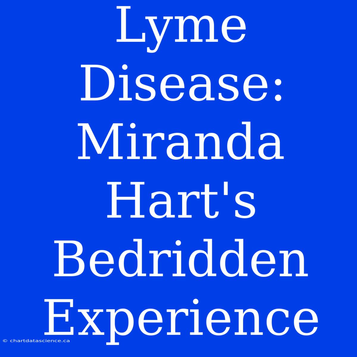 Lyme Disease: Miranda Hart's Bedridden Experience