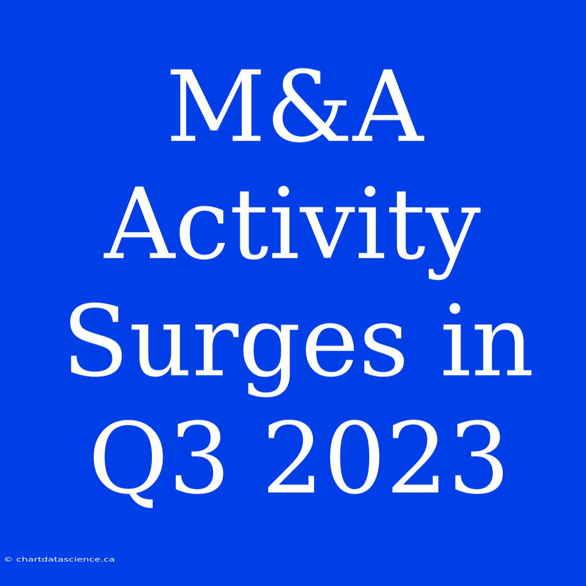 M&A Activity Surges In Q3 2023