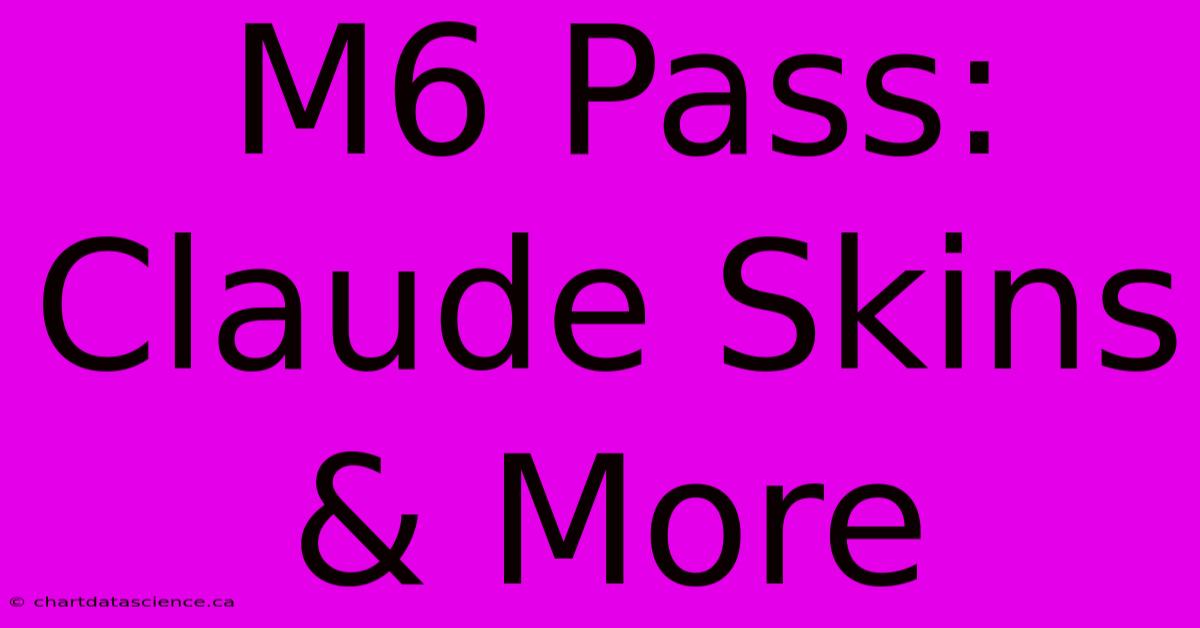 M6 Pass: Claude Skins & More 