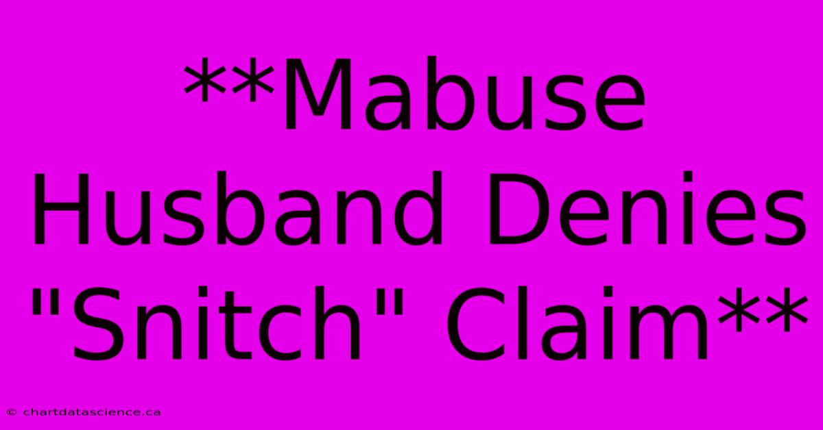 **Mabuse Husband Denies 