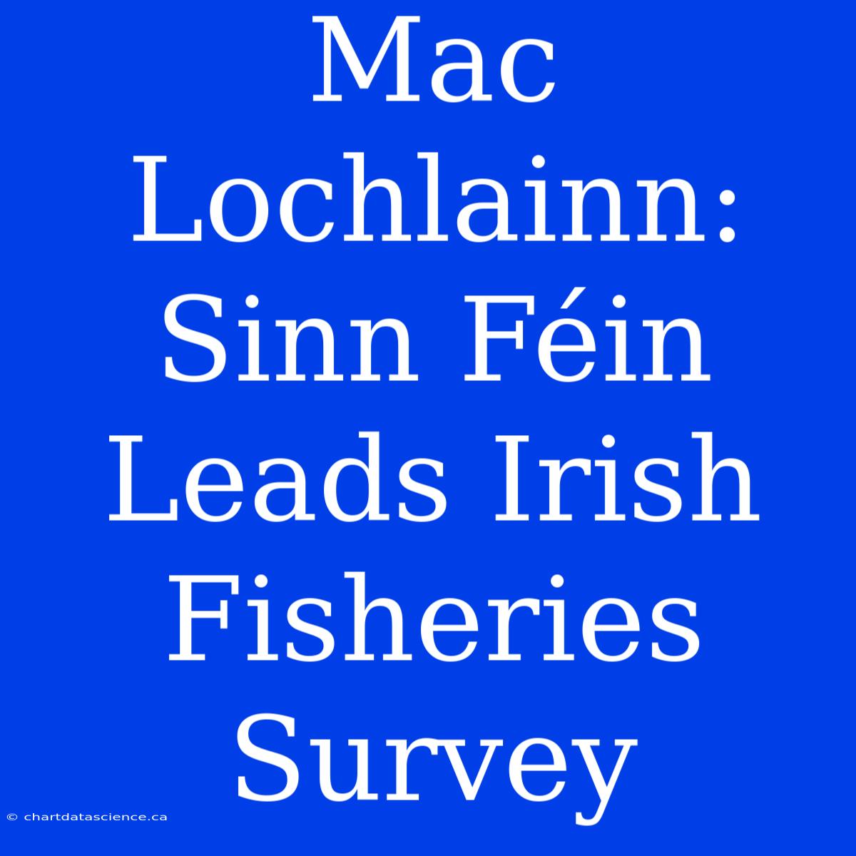 Mac Lochlainn:  Sinn Féin Leads Irish Fisheries Survey