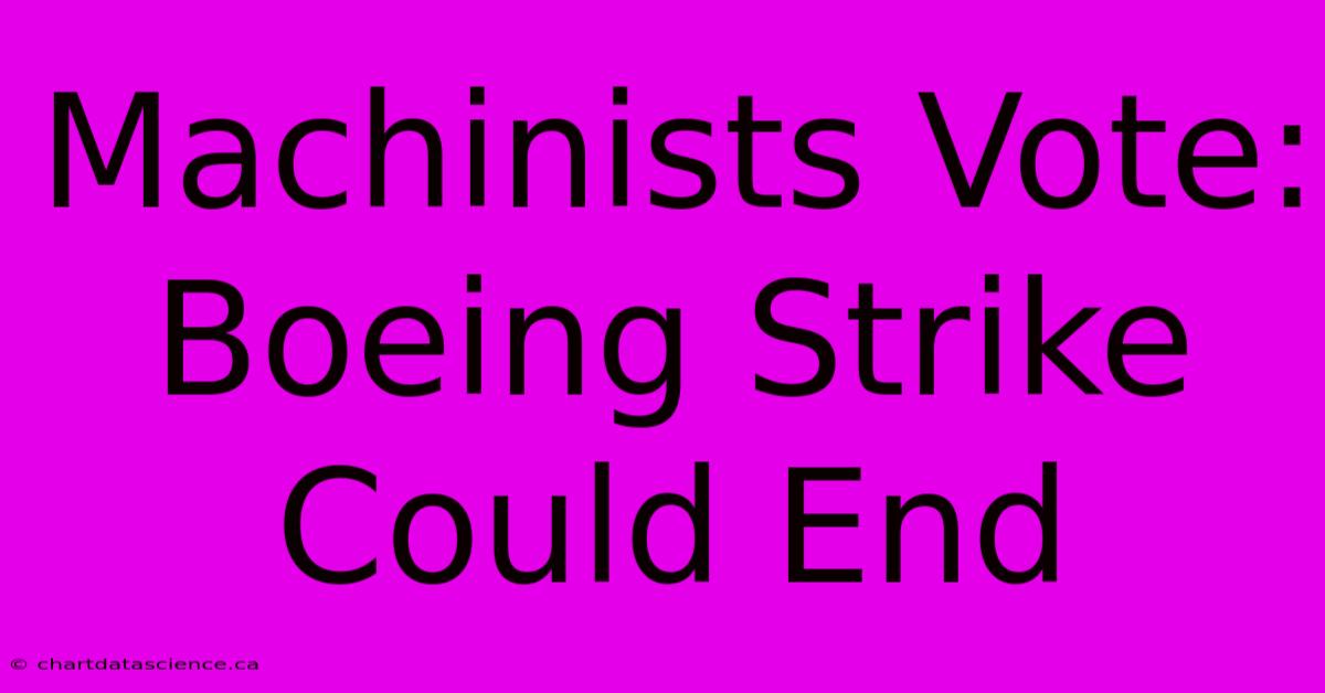 Machinists Vote: Boeing Strike Could End