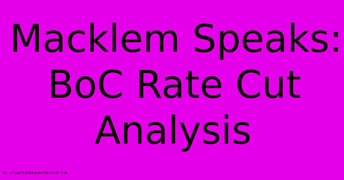 Macklem Speaks: BoC Rate Cut Analysis