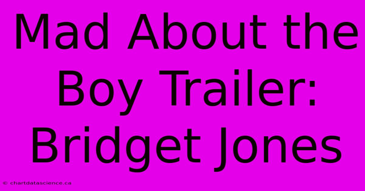 Mad About The Boy Trailer: Bridget Jones 