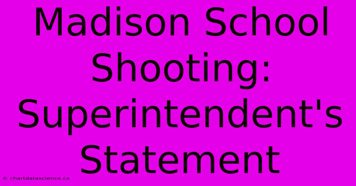 Madison School Shooting: Superintendent's Statement