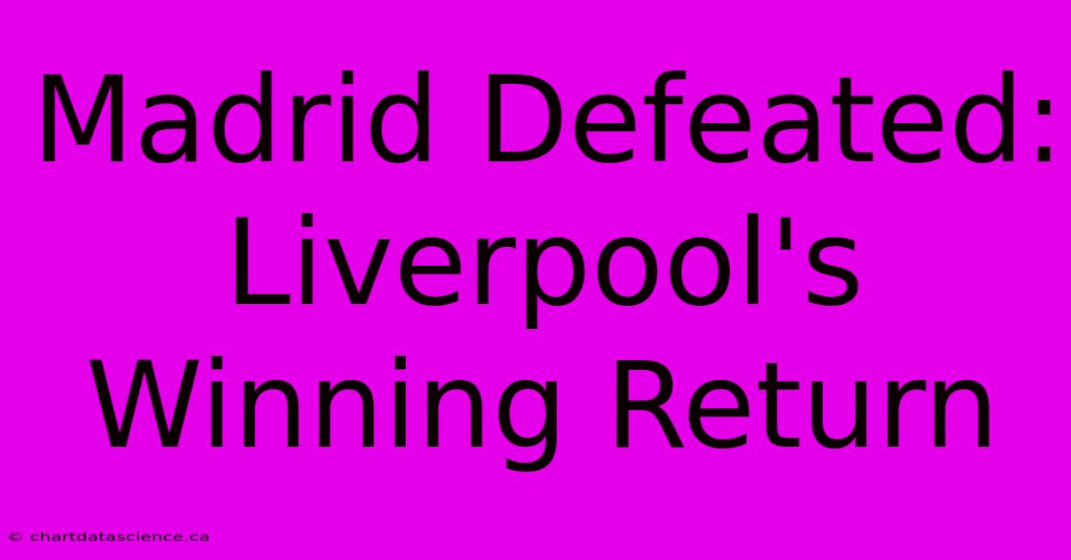 Madrid Defeated: Liverpool's Winning Return