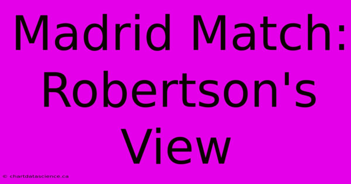 Madrid Match: Robertson's View