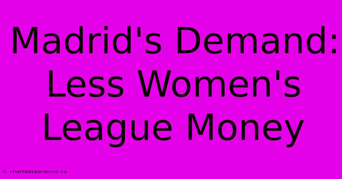 Madrid's Demand: Less Women's League Money