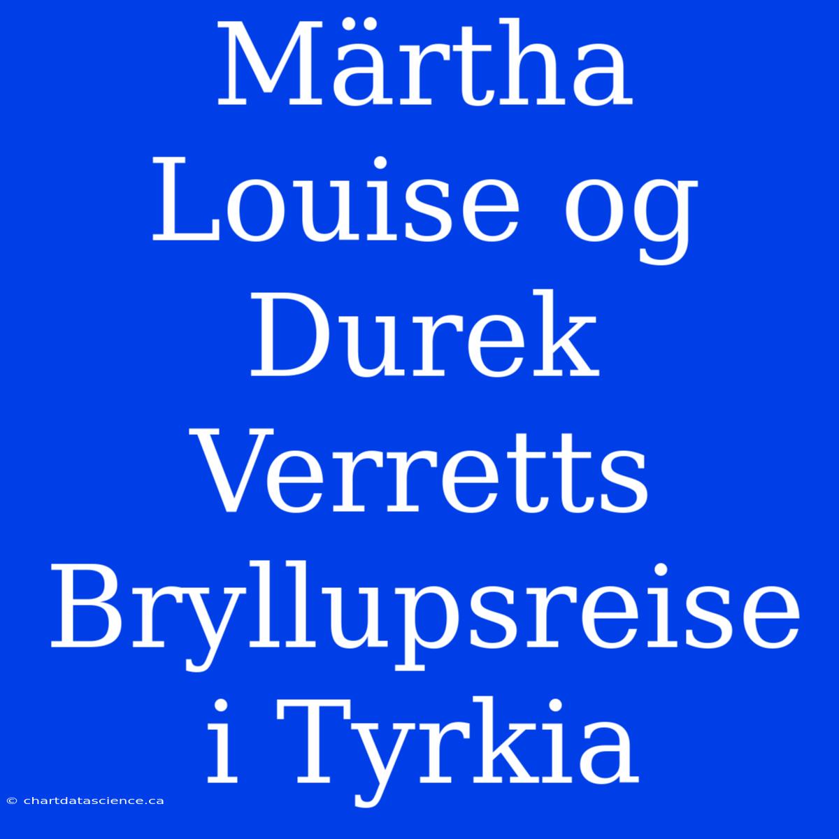 Märtha Louise Og Durek Verretts Bryllupsreise I Tyrkia