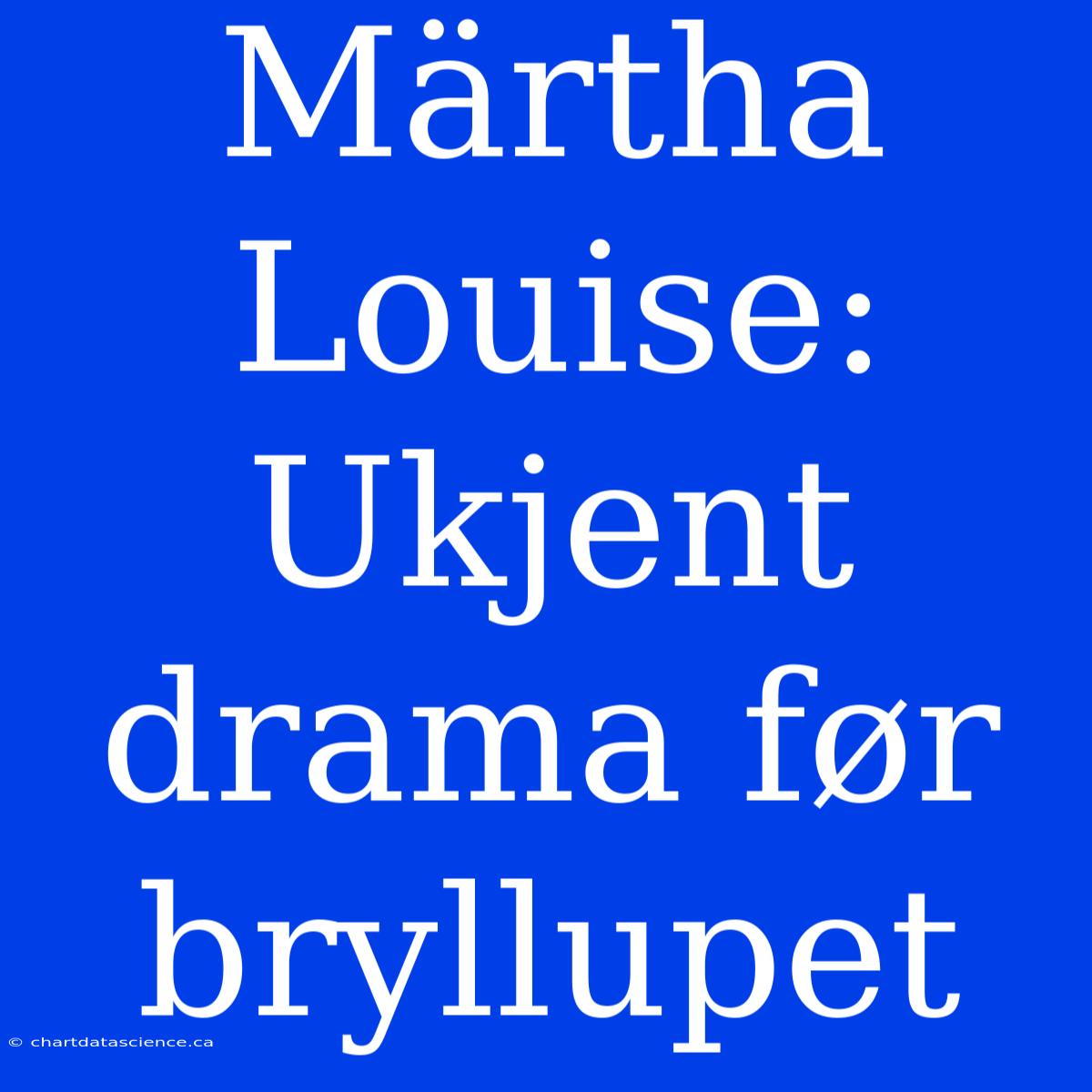 Märtha Louise: Ukjent Drama Før Bryllupet