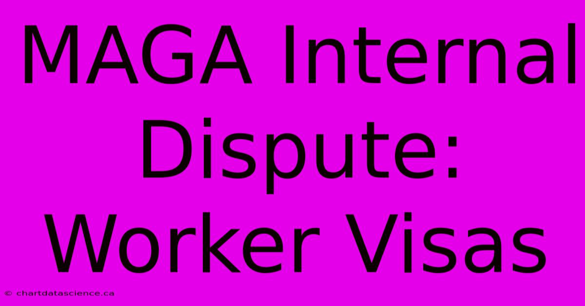 MAGA Internal Dispute: Worker Visas