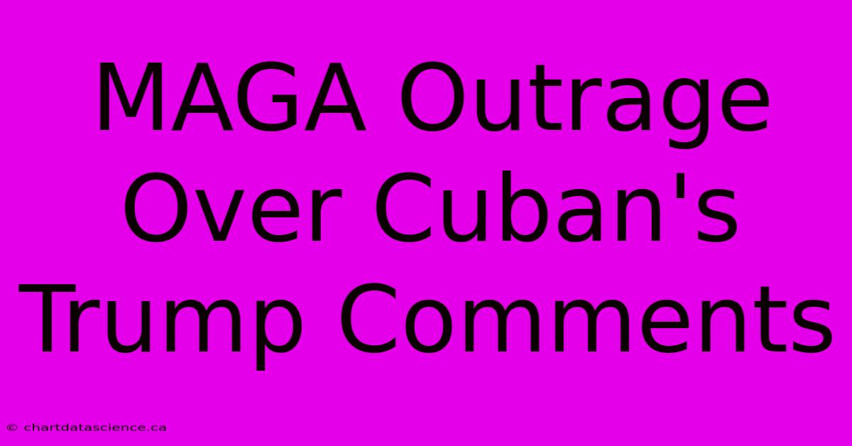 MAGA Outrage Over Cuban's Trump Comments