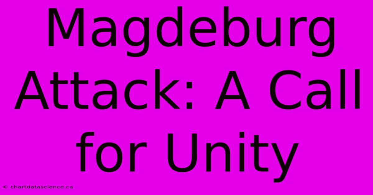 Magdeburg Attack: A Call For Unity