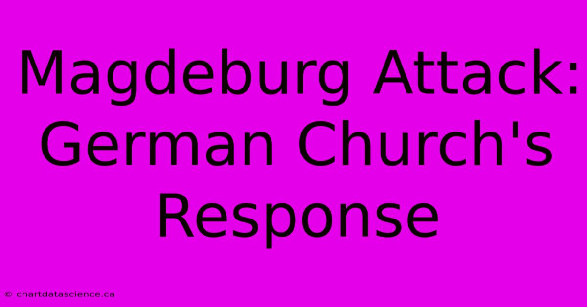 Magdeburg Attack: German Church's Response