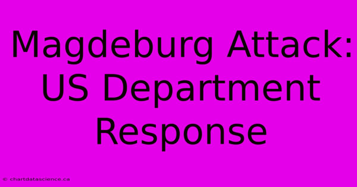 Magdeburg Attack: US Department Response