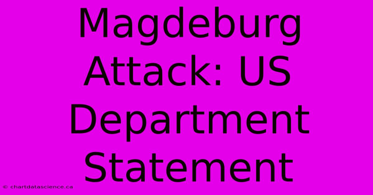 Magdeburg Attack: US Department Statement