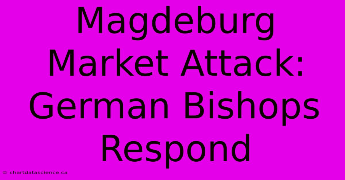 Magdeburg Market Attack: German Bishops Respond