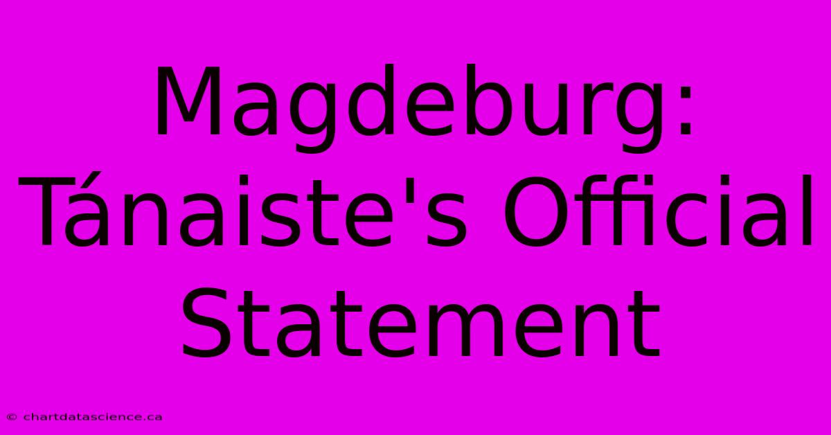 Magdeburg: Tánaiste's Official Statement